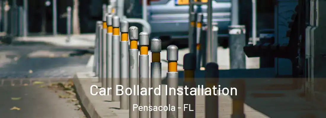  Car Bollard Installation Pensacola - FL