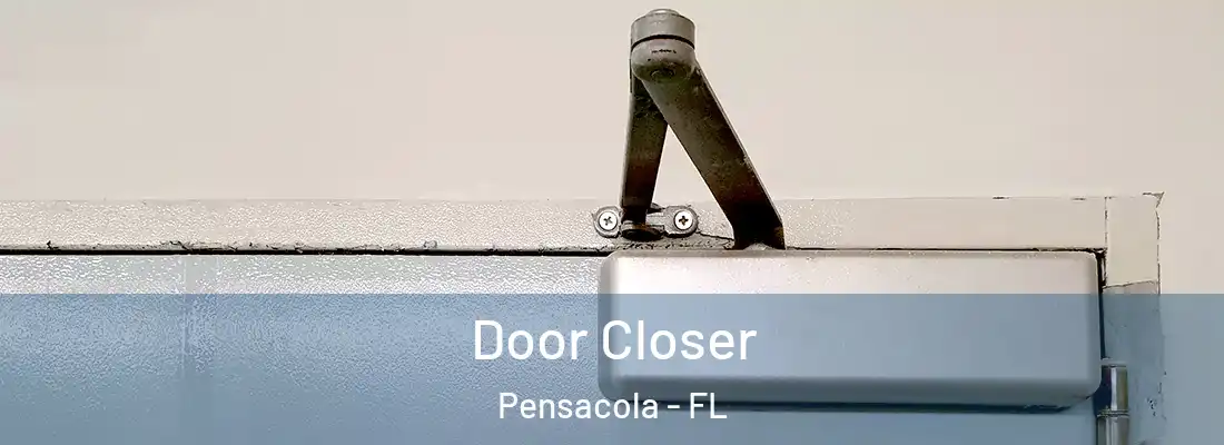  Door Closer Pensacola - FL