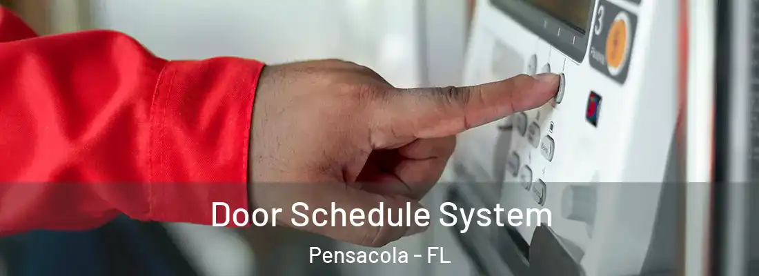  Door Schedule System Pensacola - FL