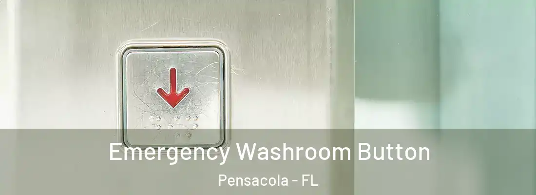  Emergency Washroom Button Pensacola - FL