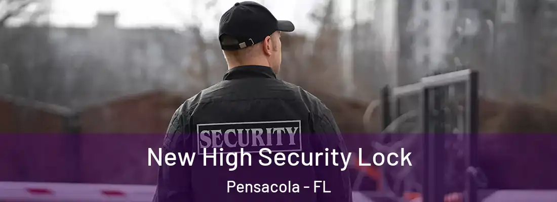  New High Security Lock Pensacola - FL