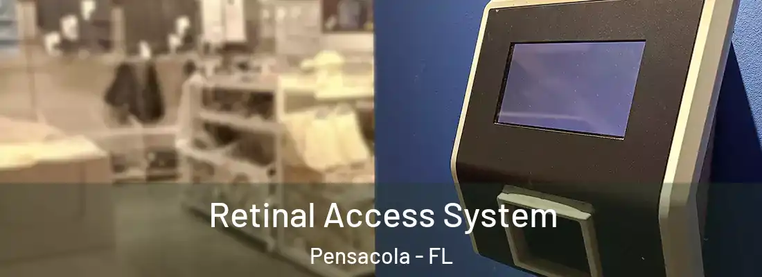  Retinal Access System Pensacola - FL