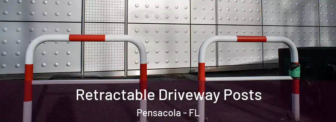  Retractable Driveway Posts Pensacola - FL