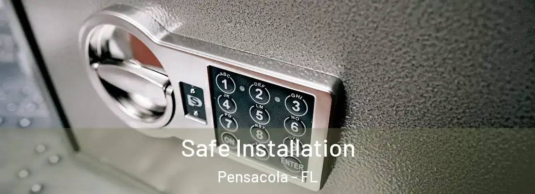  Safe Installation Pensacola - FL