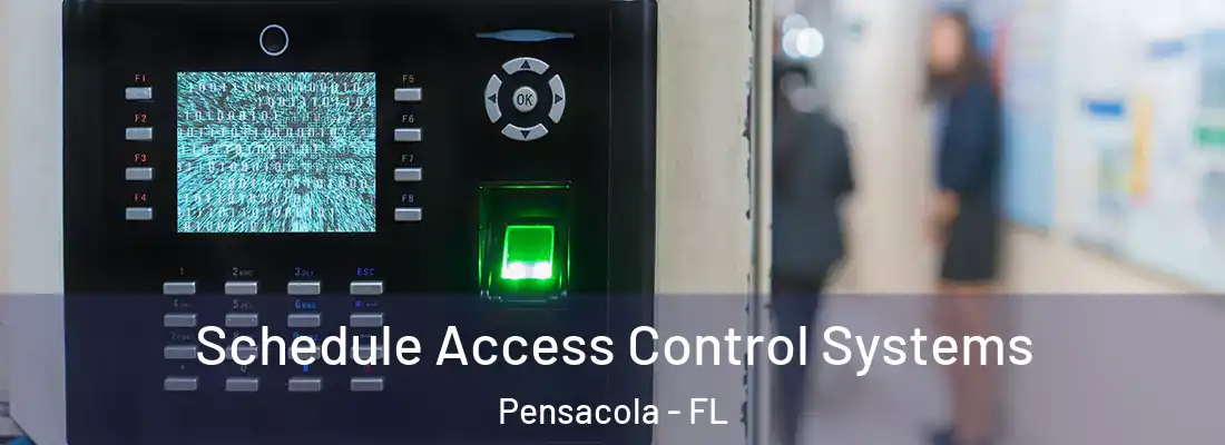  Schedule Access Control Systems Pensacola - FL