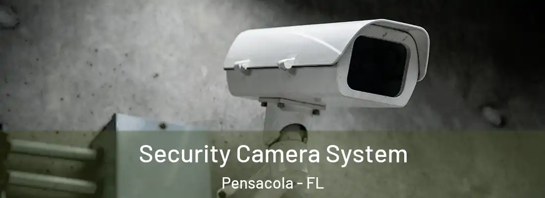  Security Camera System Pensacola - FL