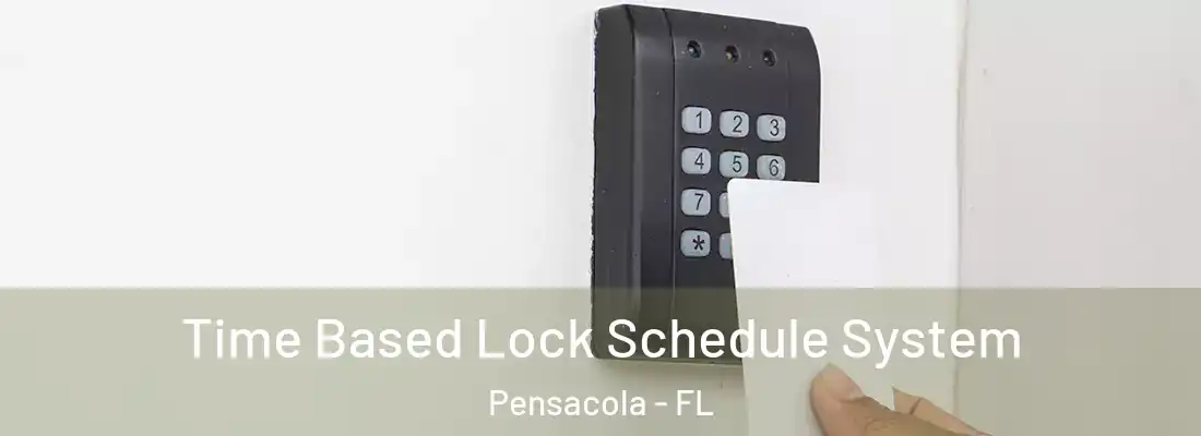  Time Based Lock Schedule System Pensacola - FL